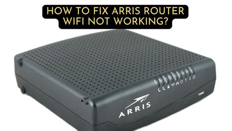 arris router wifi not working