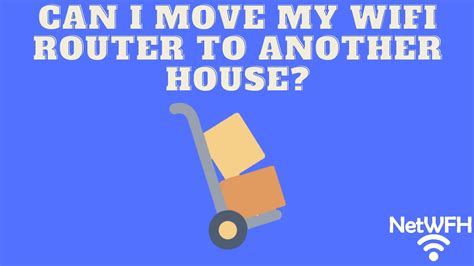 can you move a wifi router to another house