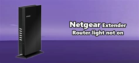 netgear wifi extender router light not on